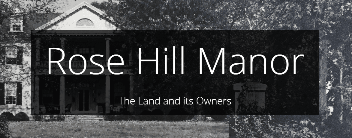 Webpage header that says "Rose Hill Manor: The Land and Its Owners" with a vintage image.